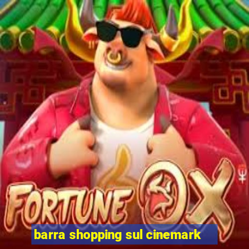 barra shopping sul cinemark